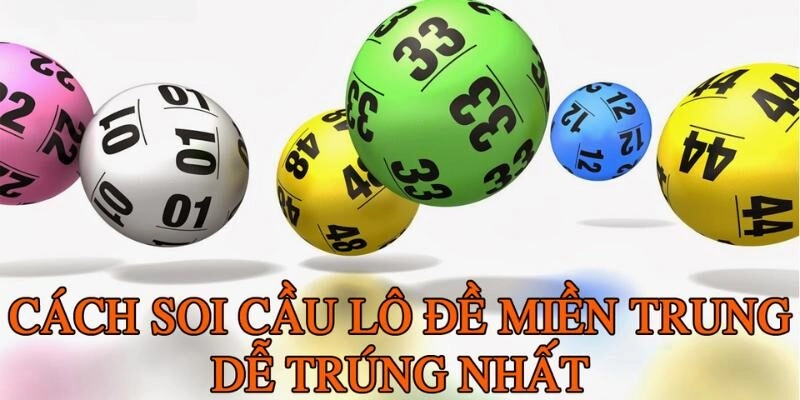 Cách soi cầu lô đề miền Trung dễ trúng nhất