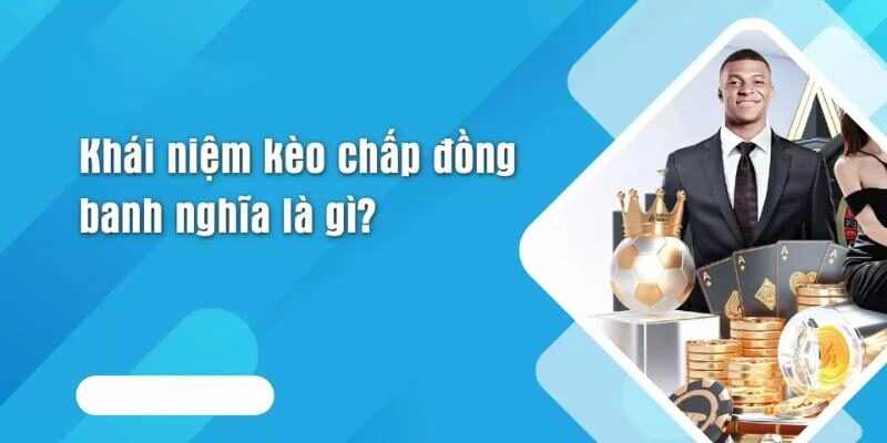 Khám phá về Kèo đồng banh