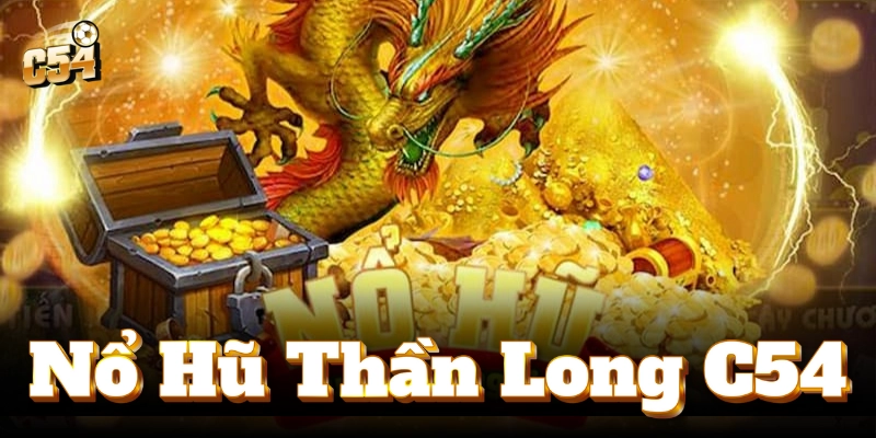 Khám phá thế giới thần kỳ với Nổ Hũ Thần Long